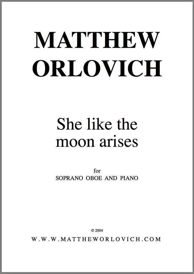 Score sample: "She like the moon arises" (for soprano, oboe & piano) – By Matthew Orlovich.
