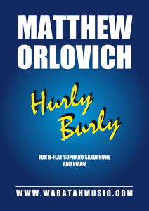 Hurly Burly (for soprano sax and piano) – By Matthew Orlovich.
